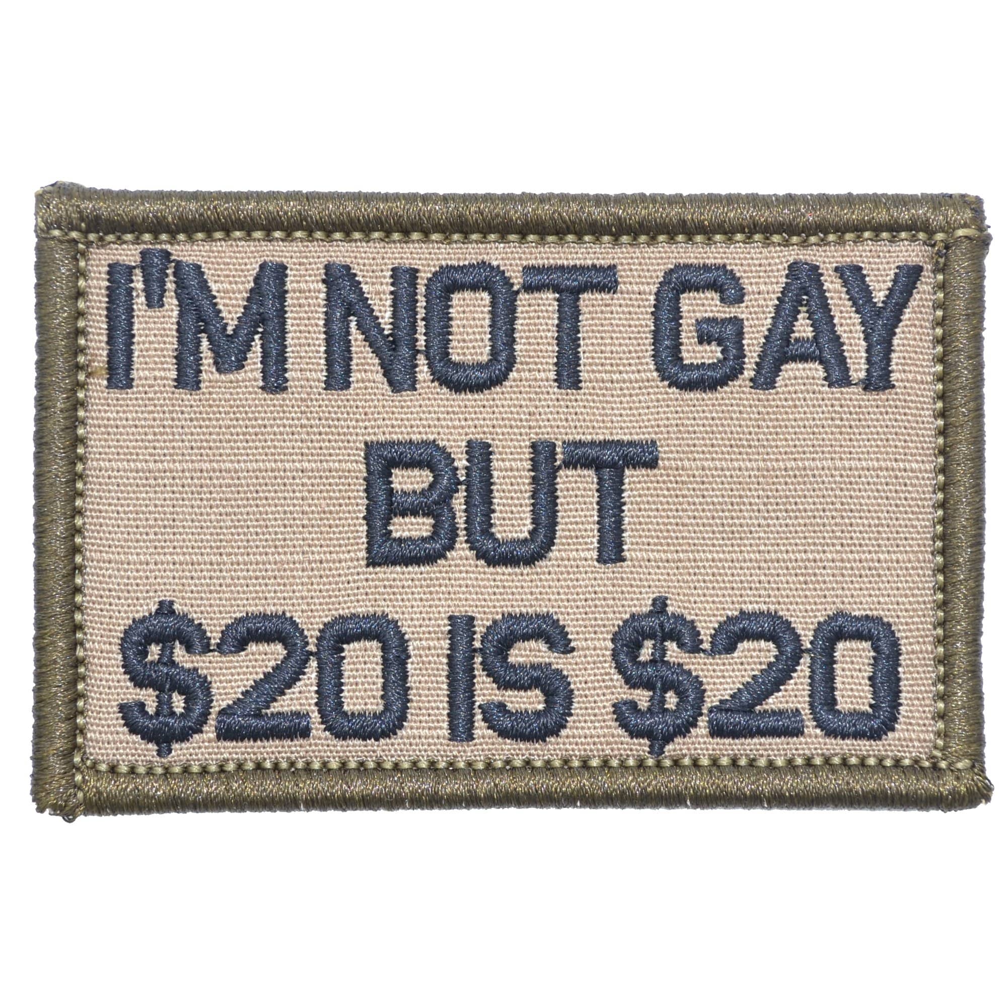 “I'M NOT GAY BUT $20 IS $20” TACTICAL MORALE PATCH