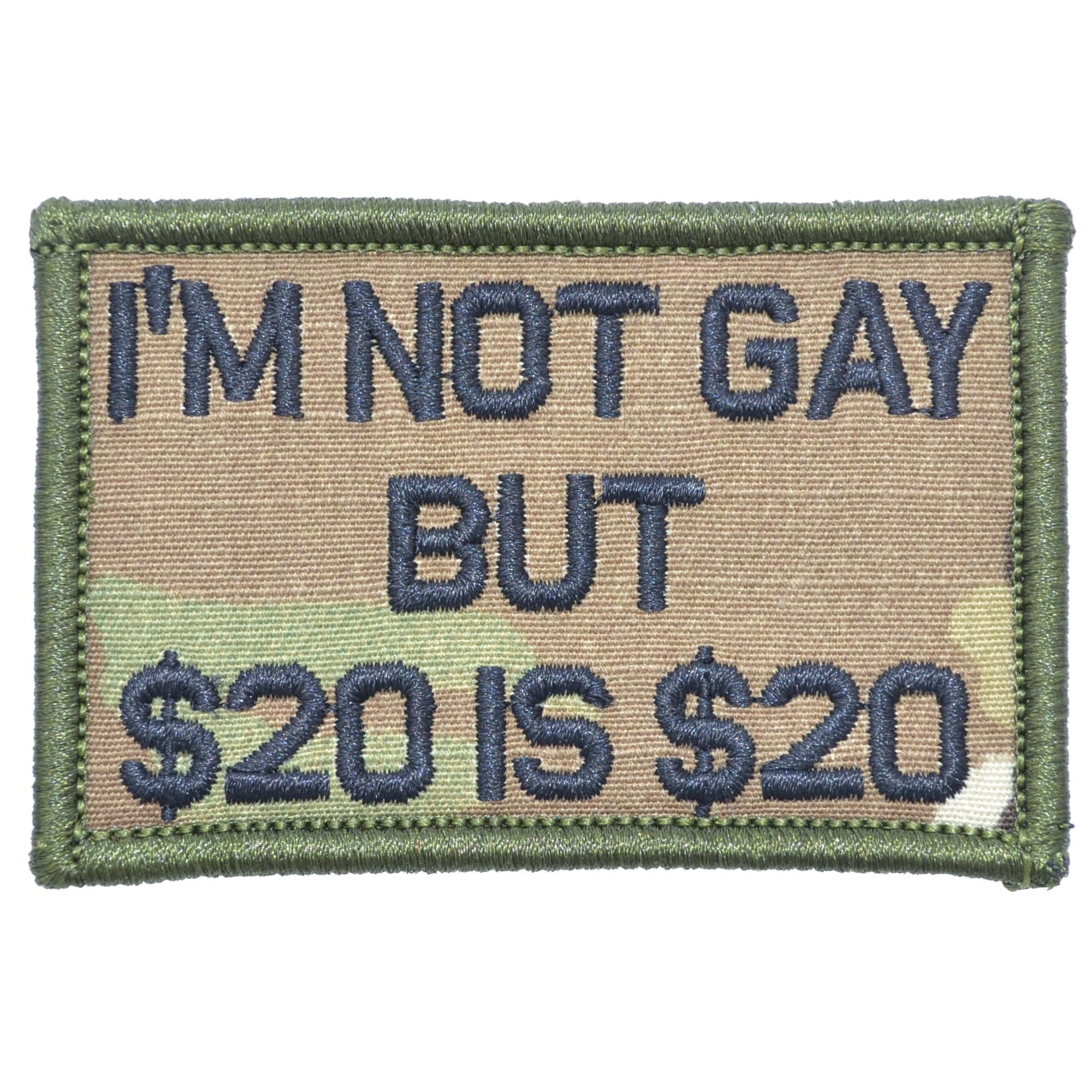 “I'M NOT GAY BUT $20 IS $20” TACTICAL MORALE PATCH