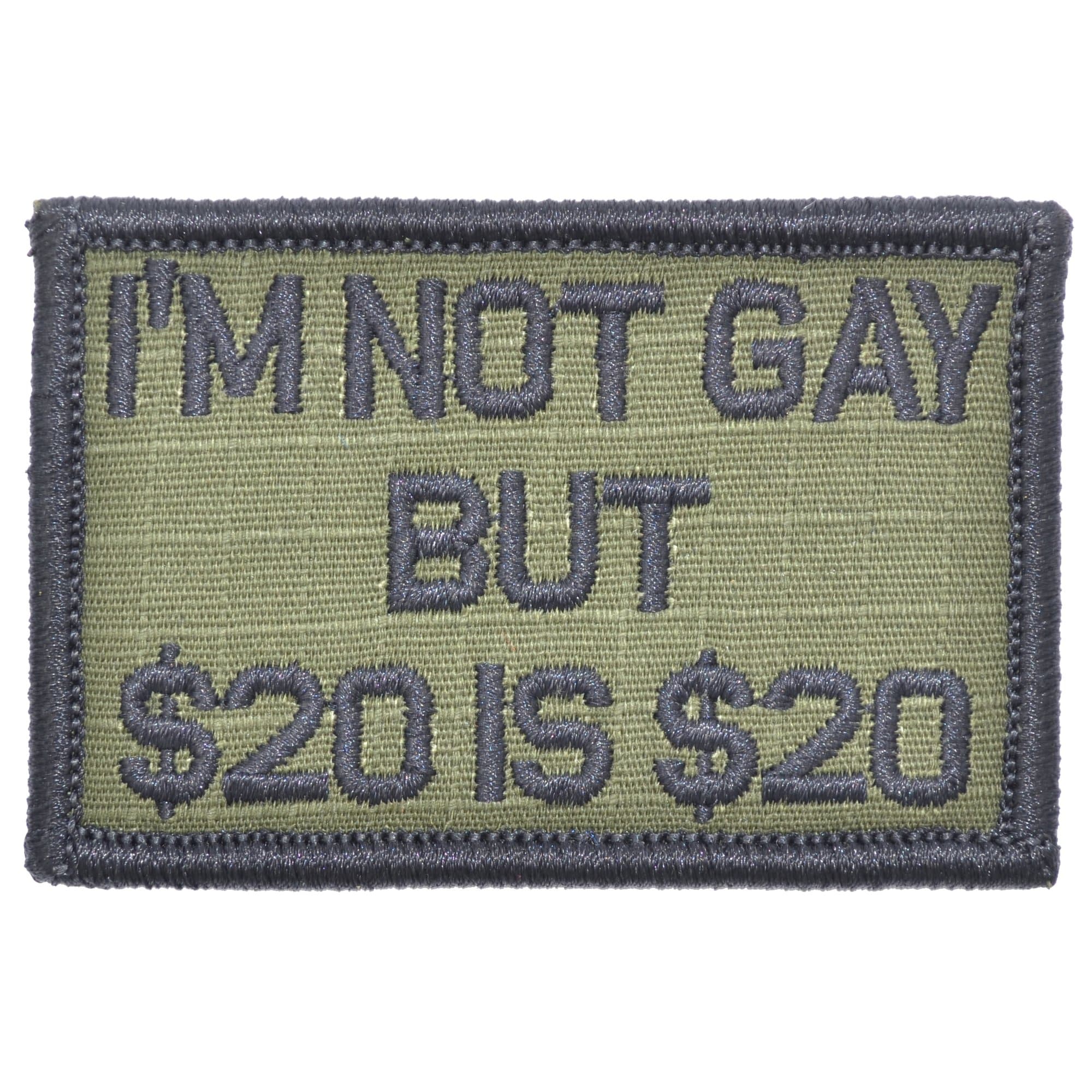 “I'M NOT GAY BUT $20 IS $20” TACTICAL MORALE PATCH