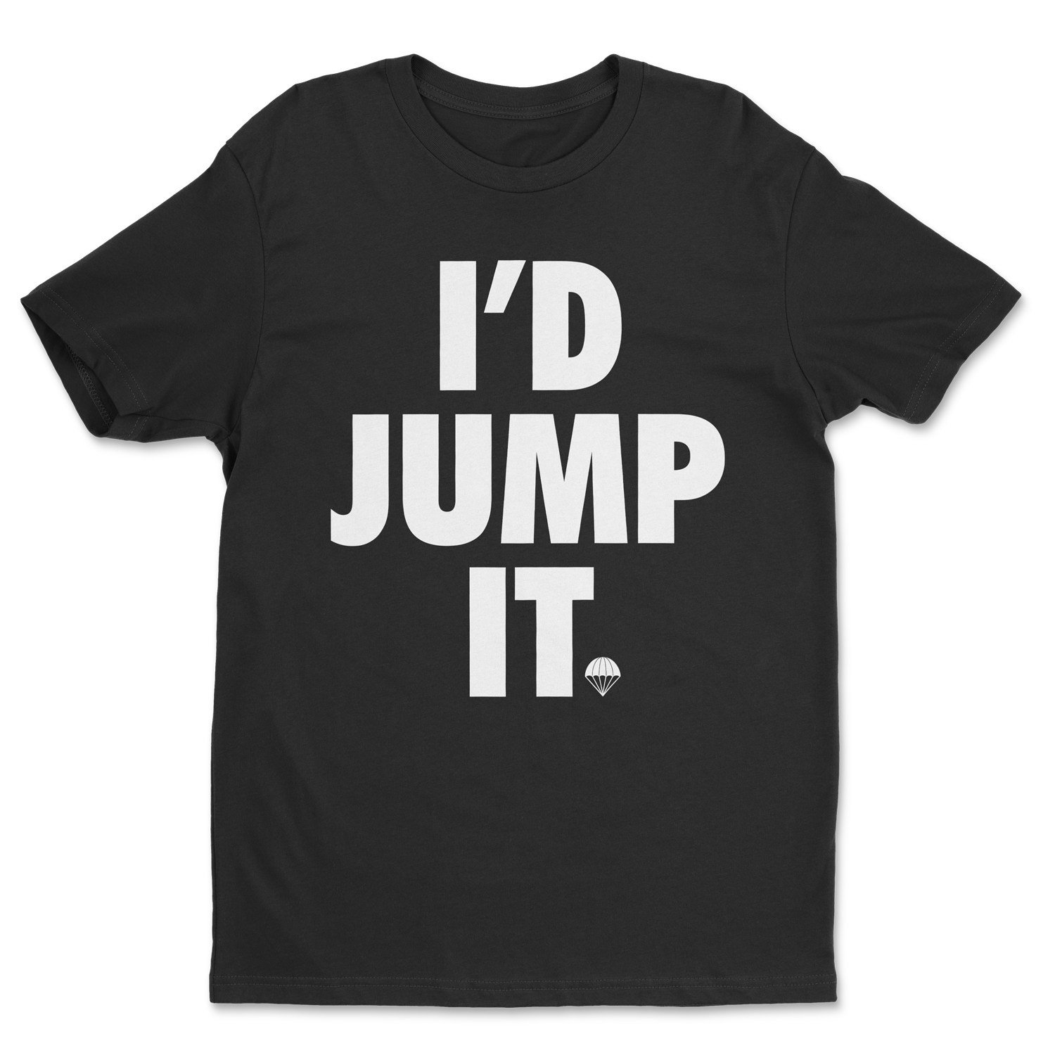 I'd Jump It Shirt
