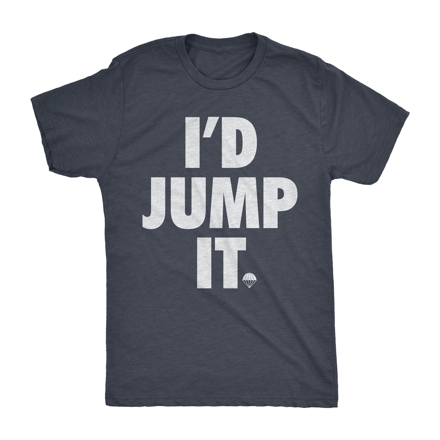 I'd Jump It Shirt