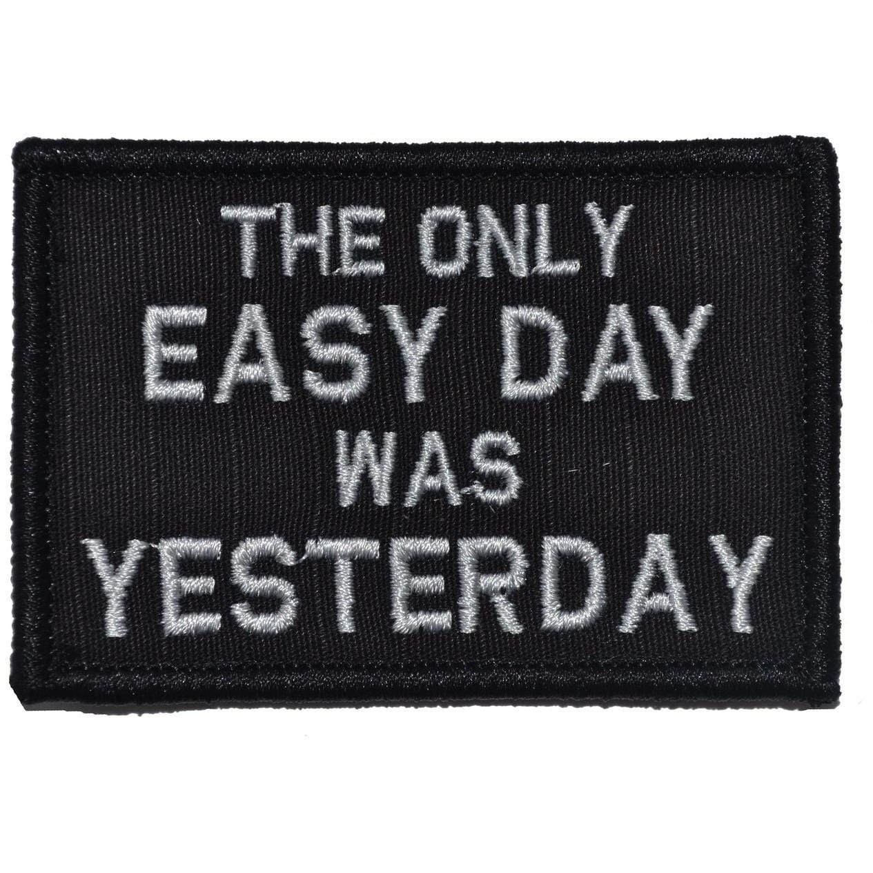 “THE ONLY EASY DAY WAS YESTERDAY” TACTICAL MORALE PATCH