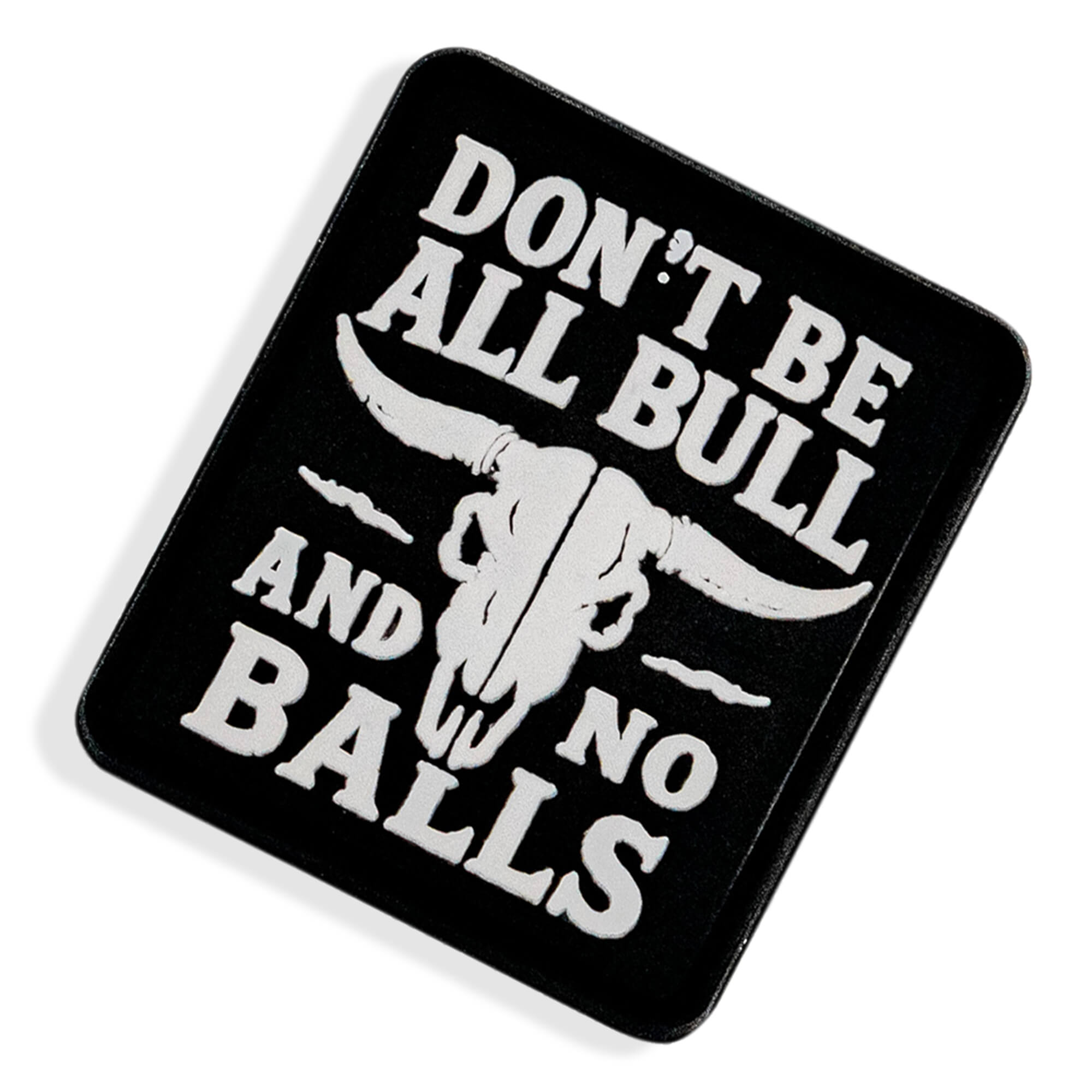 Don't Be All Bull and No Balls PVC Velcro Patch