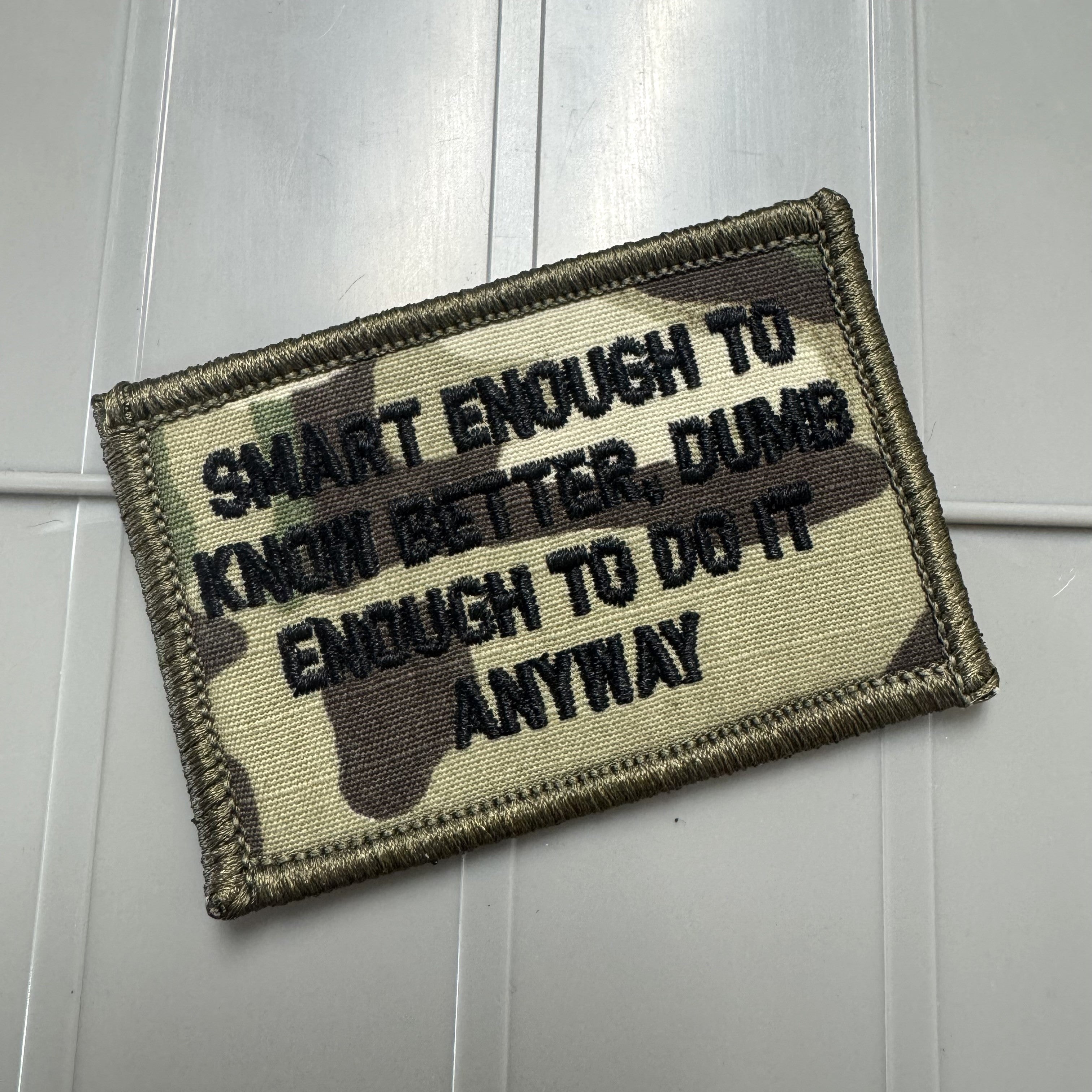 As Seen on Socials -  Smart Enough To Know Better, Dumb Enough To Do It Anyway - 2x3 Patch - Multiple Variants