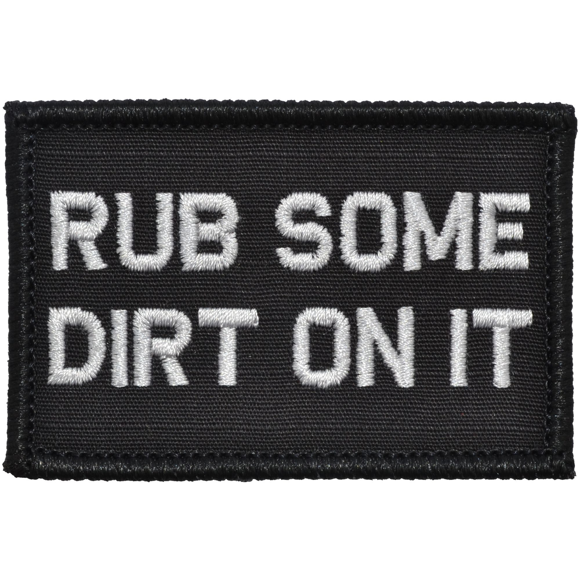 “RUB SOME DIRT ON IT" TACTICAL MORALE PATCH