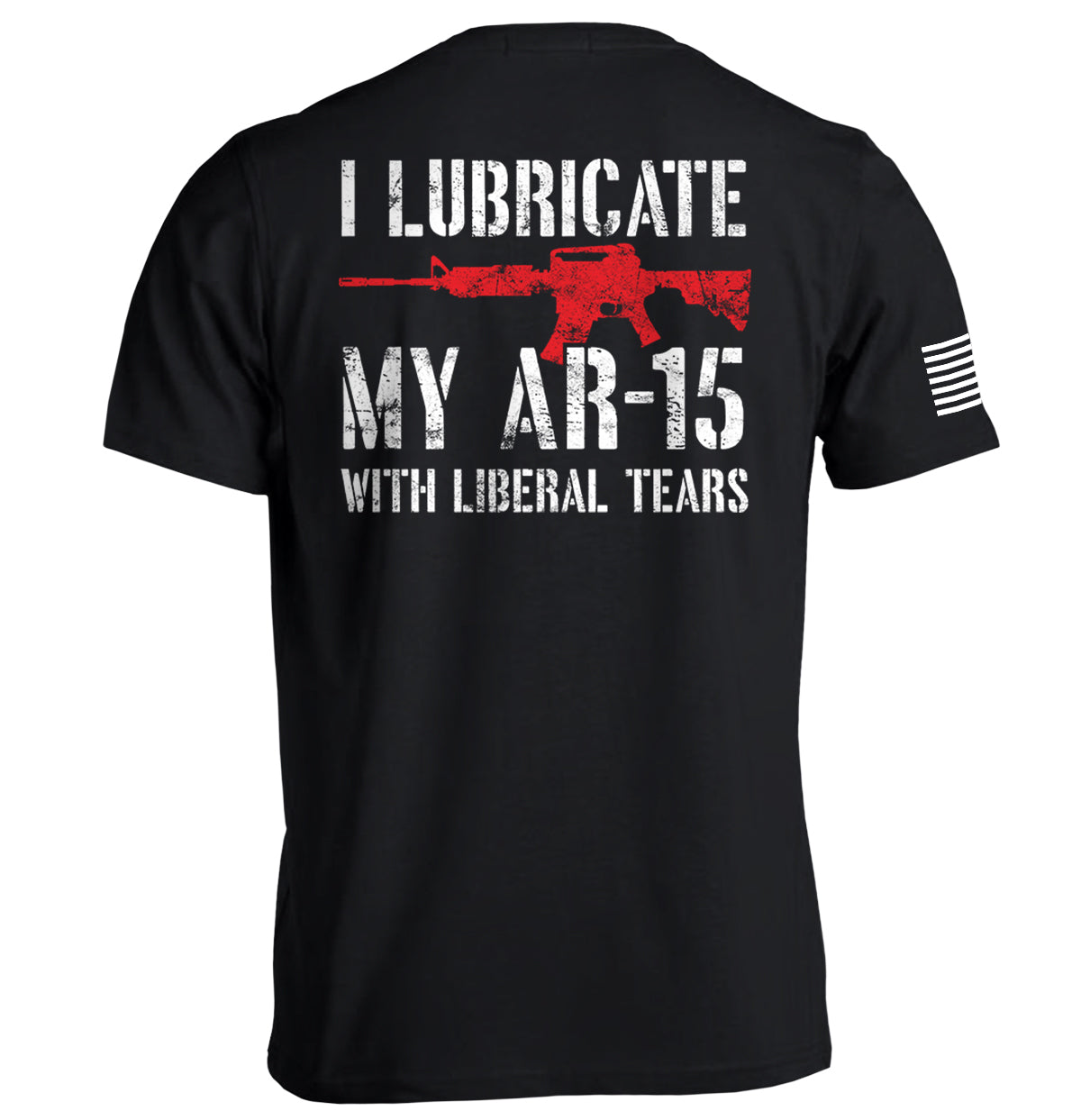 I Lubricate My AR15 with Liberal Tears