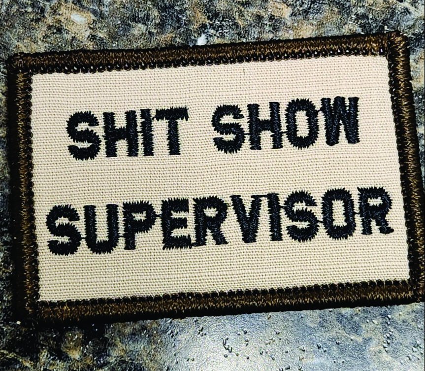 “SHIT SHOW SUPERVISOR” TACTICAL MORALE PATCH