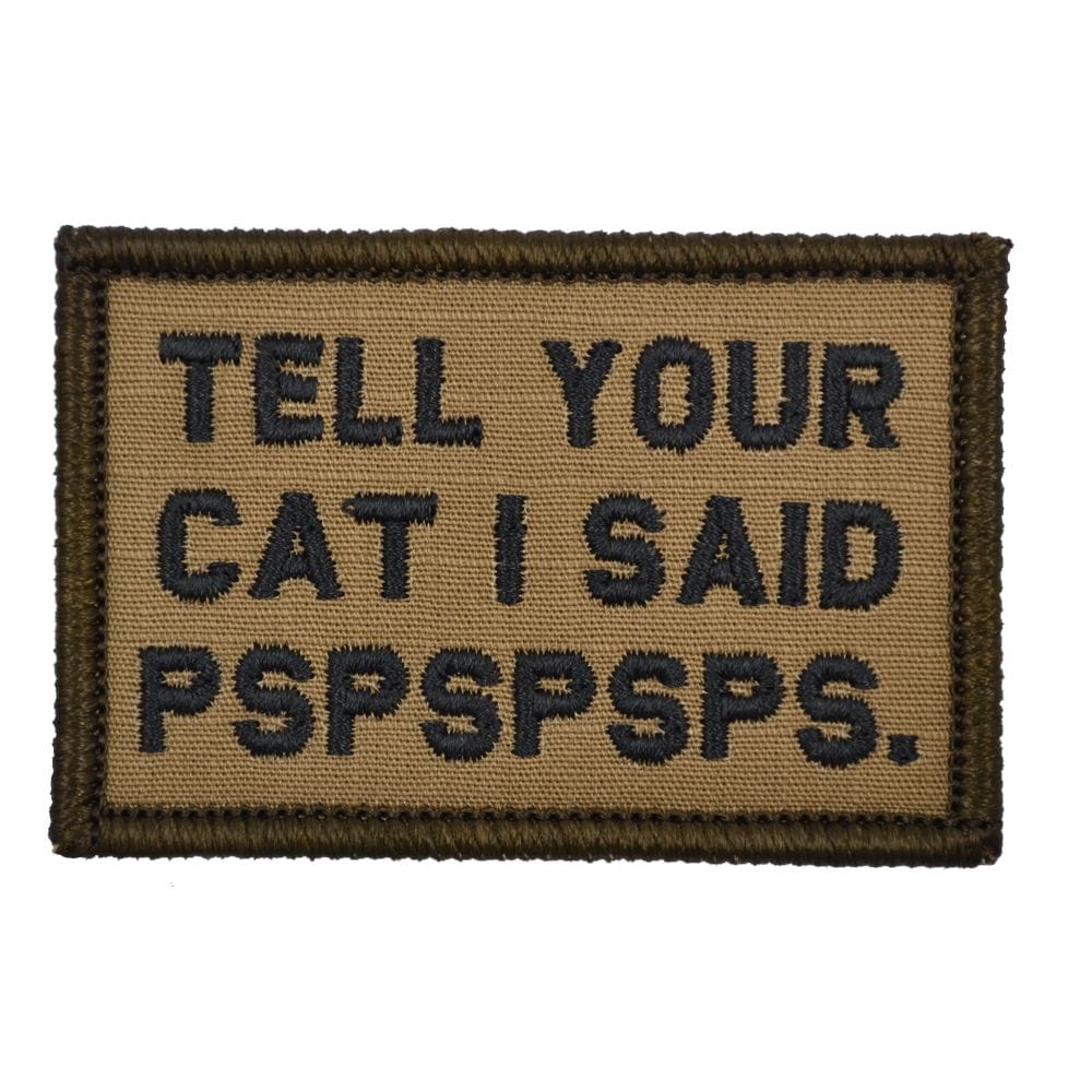 “TELL YOUR CAT I SAID PSPSPSPS” TACTICAL MORALE PATCH