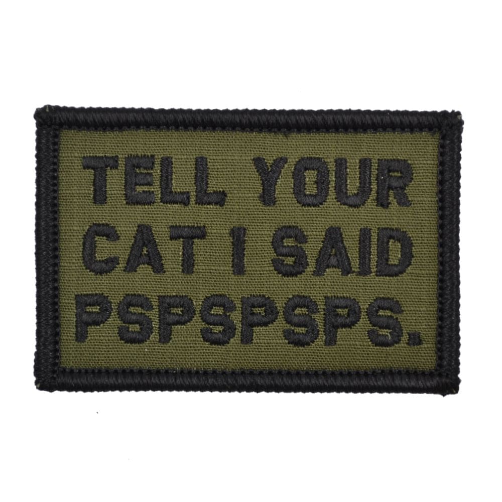 “TELL YOUR CAT I SAID PSPSPSPS” TACTICAL MORALE PATCH