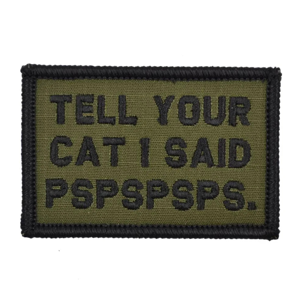 “TELL YOUR CAT I SAID PSPSPSPS” TACTICAL MORALE PATCH