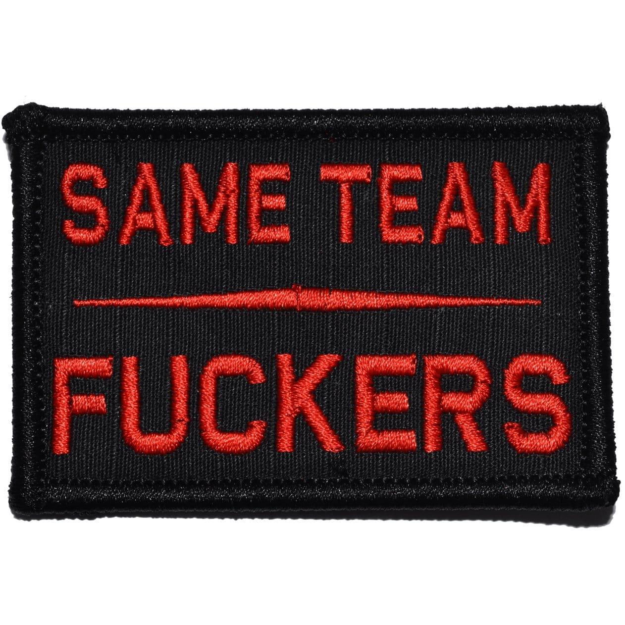 "SAME TEAM FUCKERS” TACTICAL MORALE PATCH