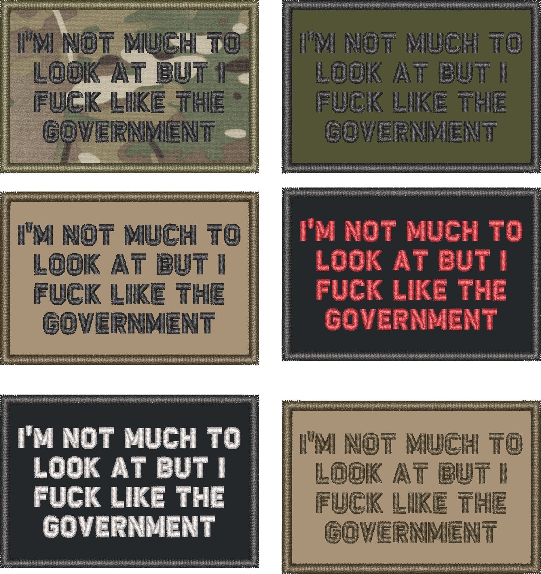 "I'M NOT MUCH TO LOOK AT BUT I FUCK LIKE THE GOVERNMENT” TACTICAL MORALE PATCH