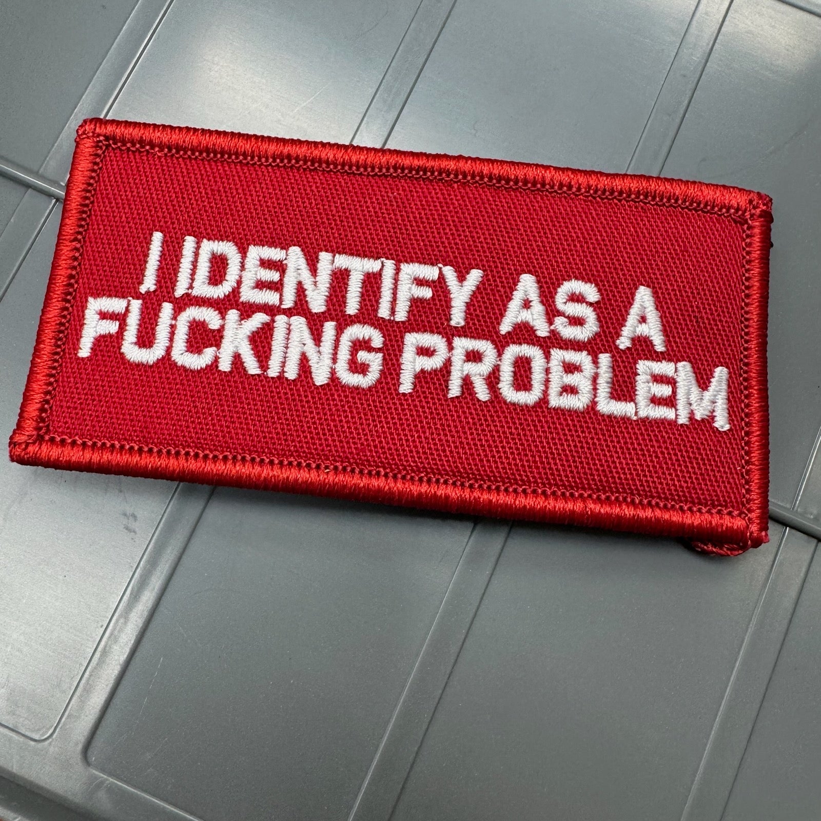As Seen on Socials - I Identify As a Fucking Problem - 2x4 Patch - Red w/White