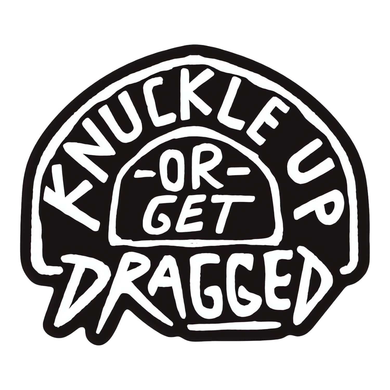 Knuckle Up or Get Dragged Decal Sticker