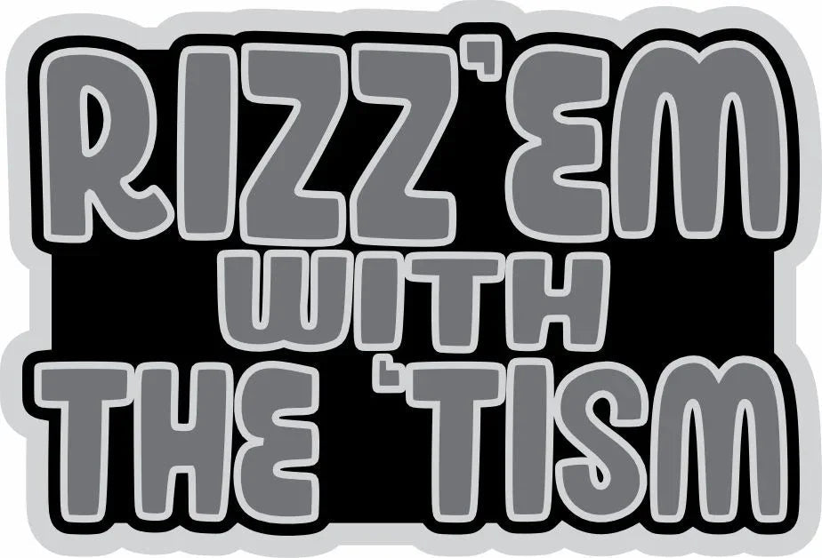RIZZ 'EM WITH THE 'TISM STICKER