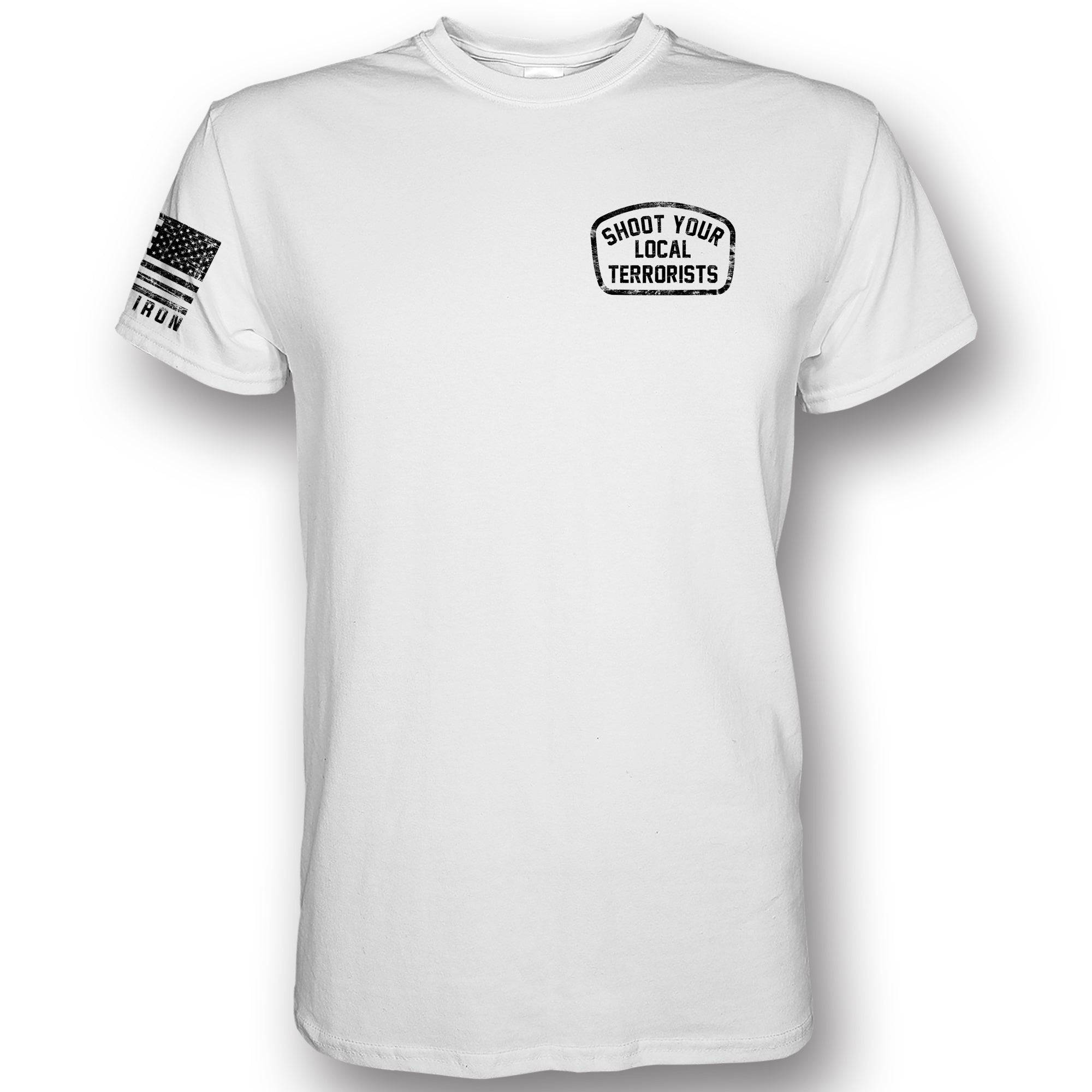 Shoot Your Local Terrorists Men's T-Shirt