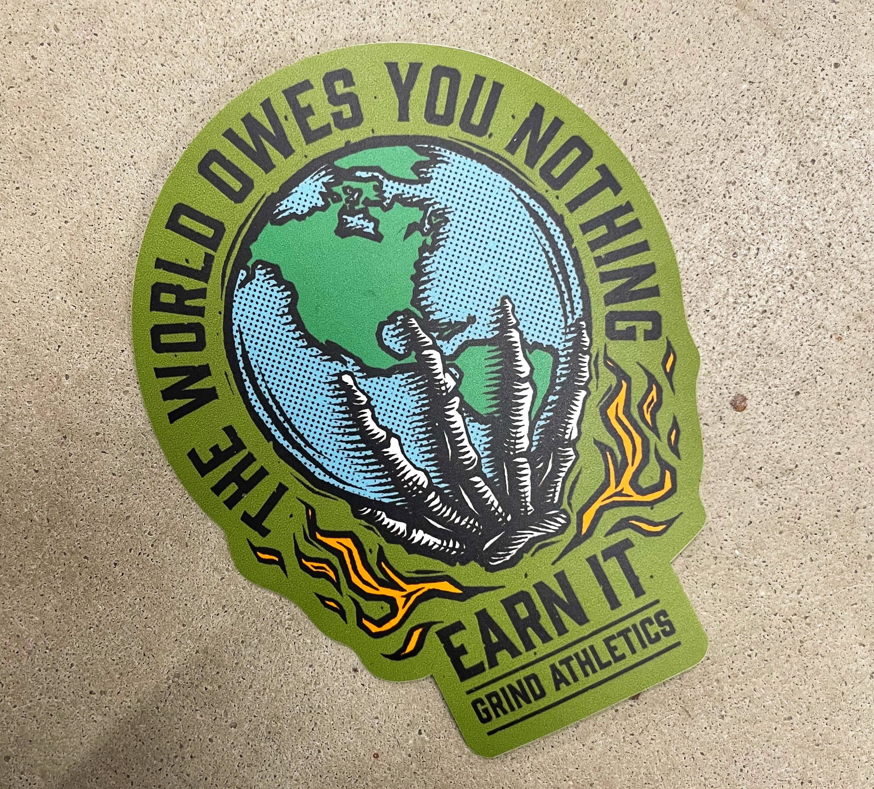 The World Owes You Nothing. Earn It - Sticker
