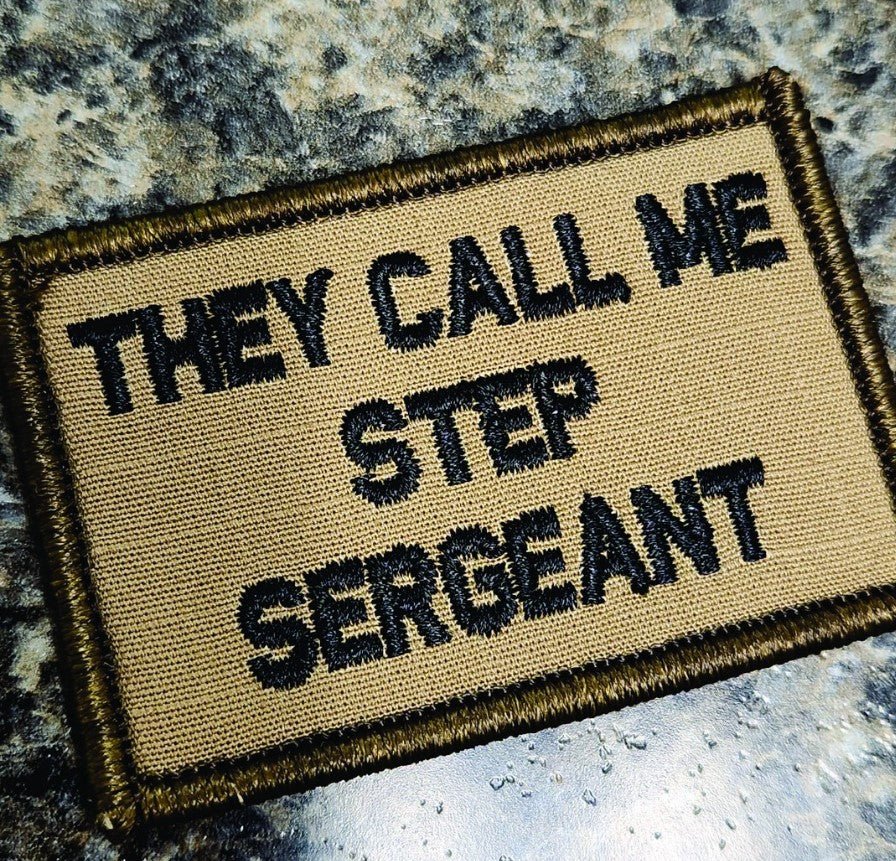 As Seen on Socials - They Call Me Step Sergeant - 2x3 Patch - Coyote w/Black
