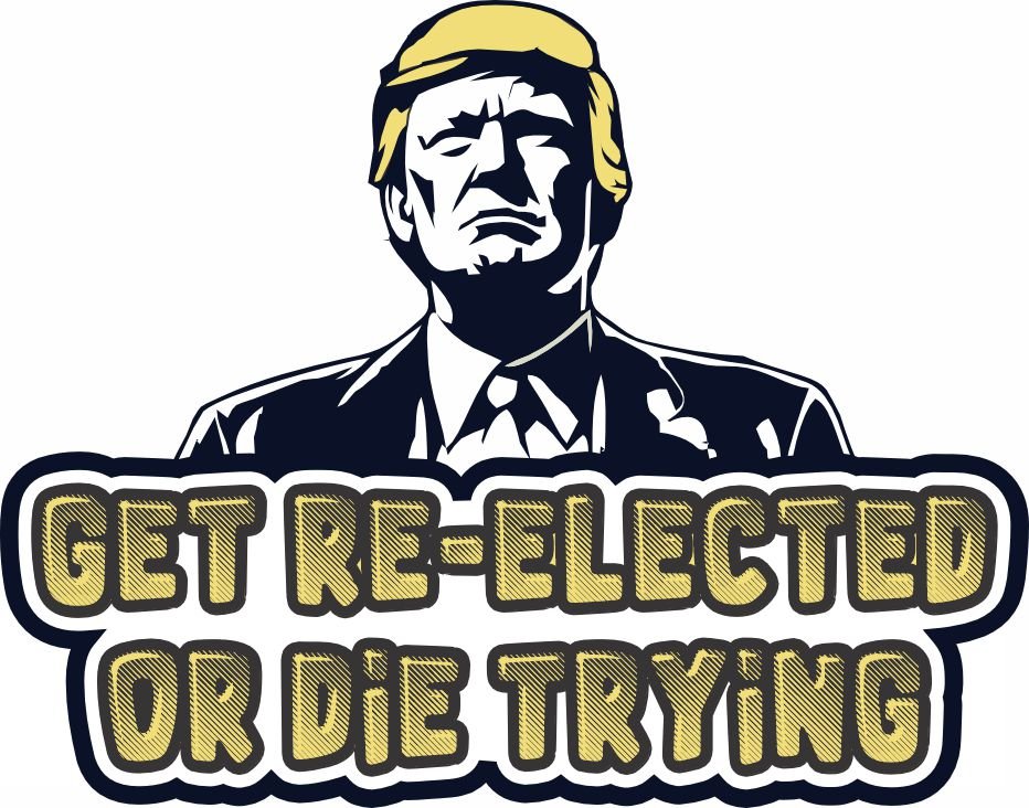 STICKER - Get Re-Elected or Die Trying - Trump 2024 - STICKER - 3"