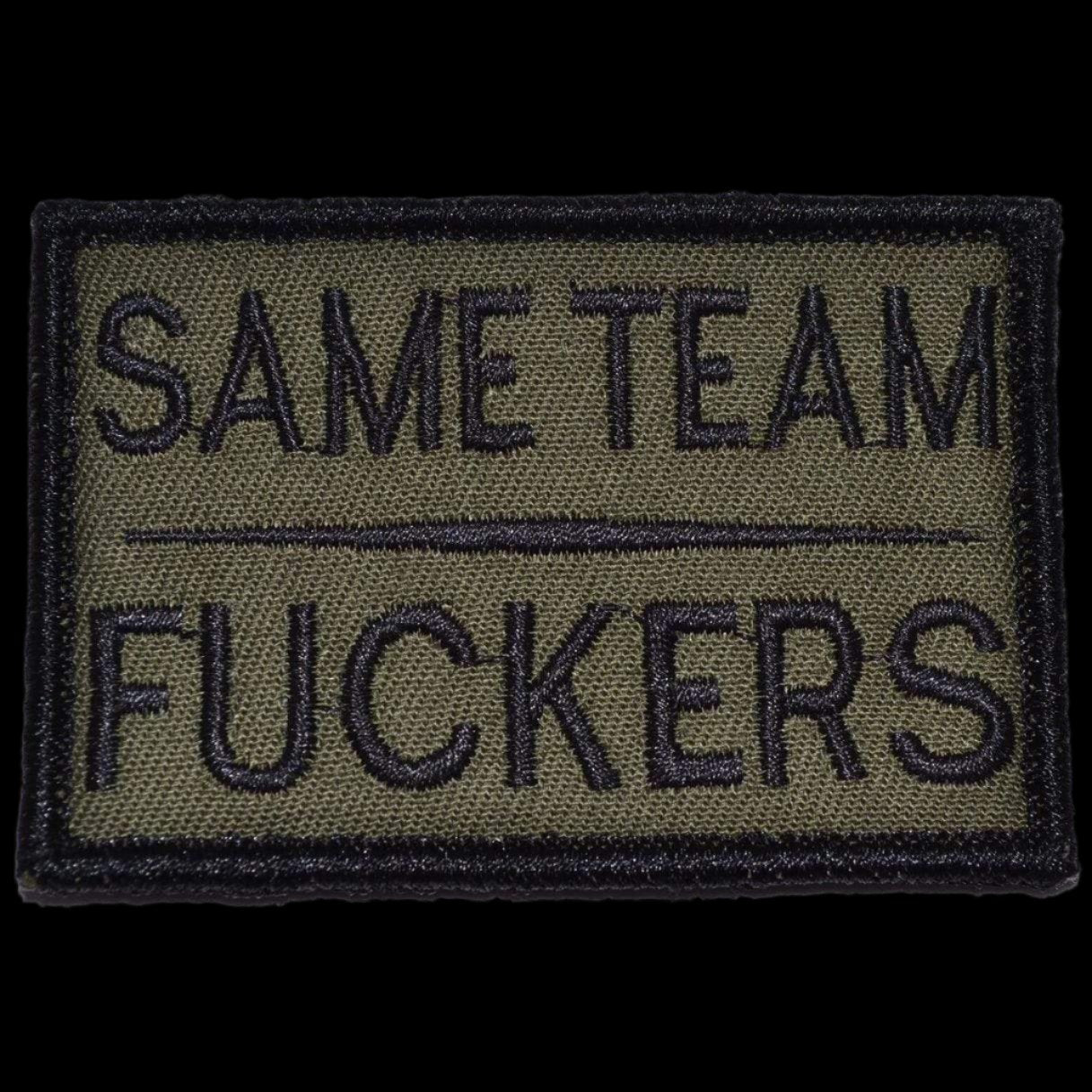 "SAME TEAM FUCKERS” TACTICAL MORALE PATCH