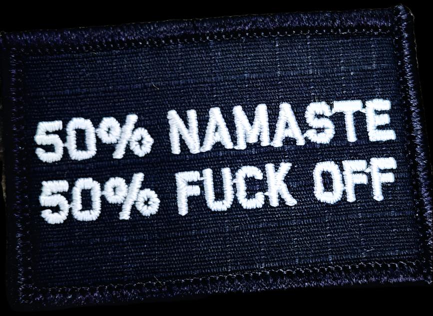 “50% NAMASTE, 50% FUCK OFF" TACTICAL MORALE PATCH