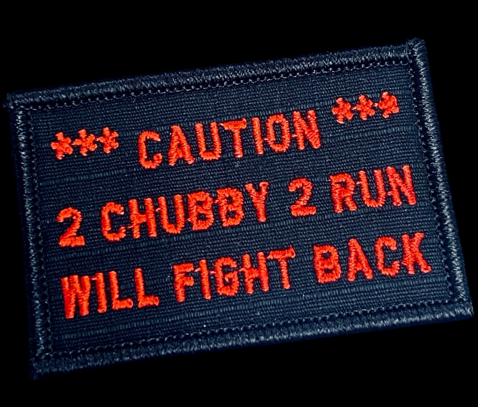 “CAUTION 2 CHUBBY 2 RUN WILL FIGHT BACK” TACTICAL MORALE PATCH