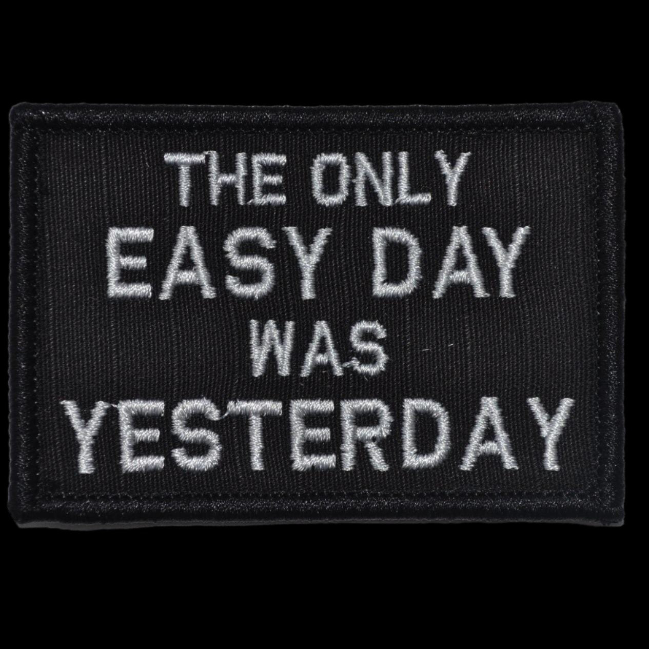 “THE ONLY EASY DAY WAS YESTERDAY” TACTICAL MORALE PATCH