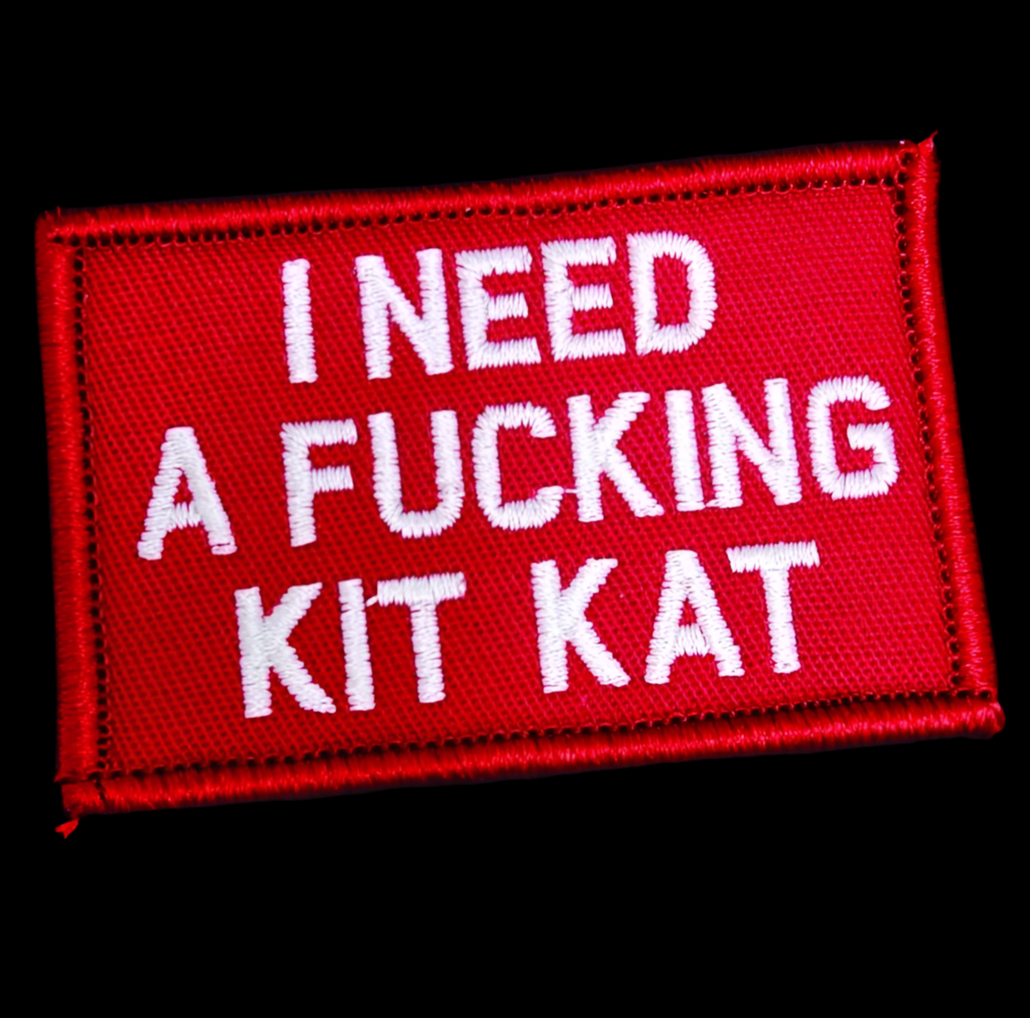 "I NEED A FUCKING KIT KAT” TACTICAL MORALE PATCH