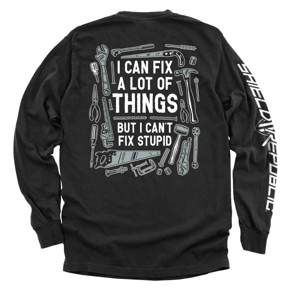 I Can Fix A Lot of Things But I Can't Fix Stupid