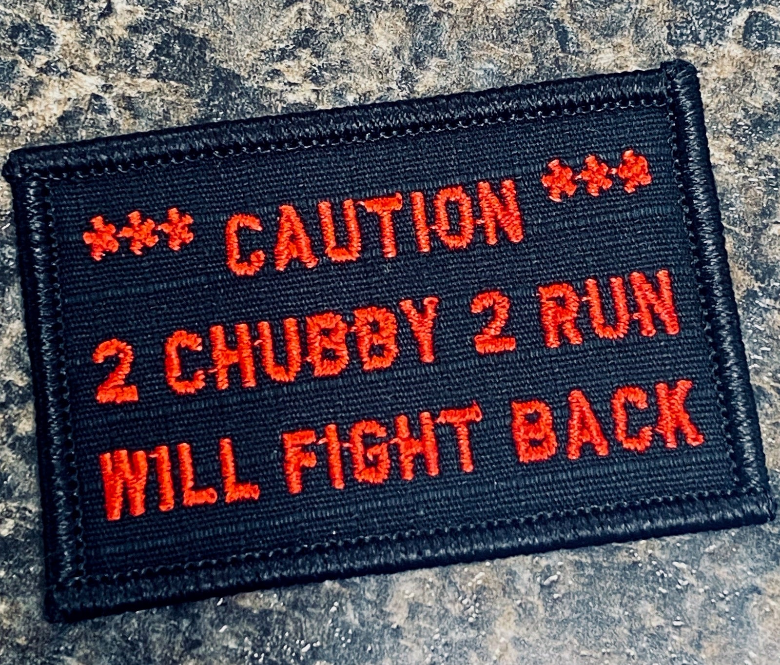 “CAUTION 2 CHUBBY 2 RUN WILL FIGHT BACK” TACTICAL MORALE PATCH