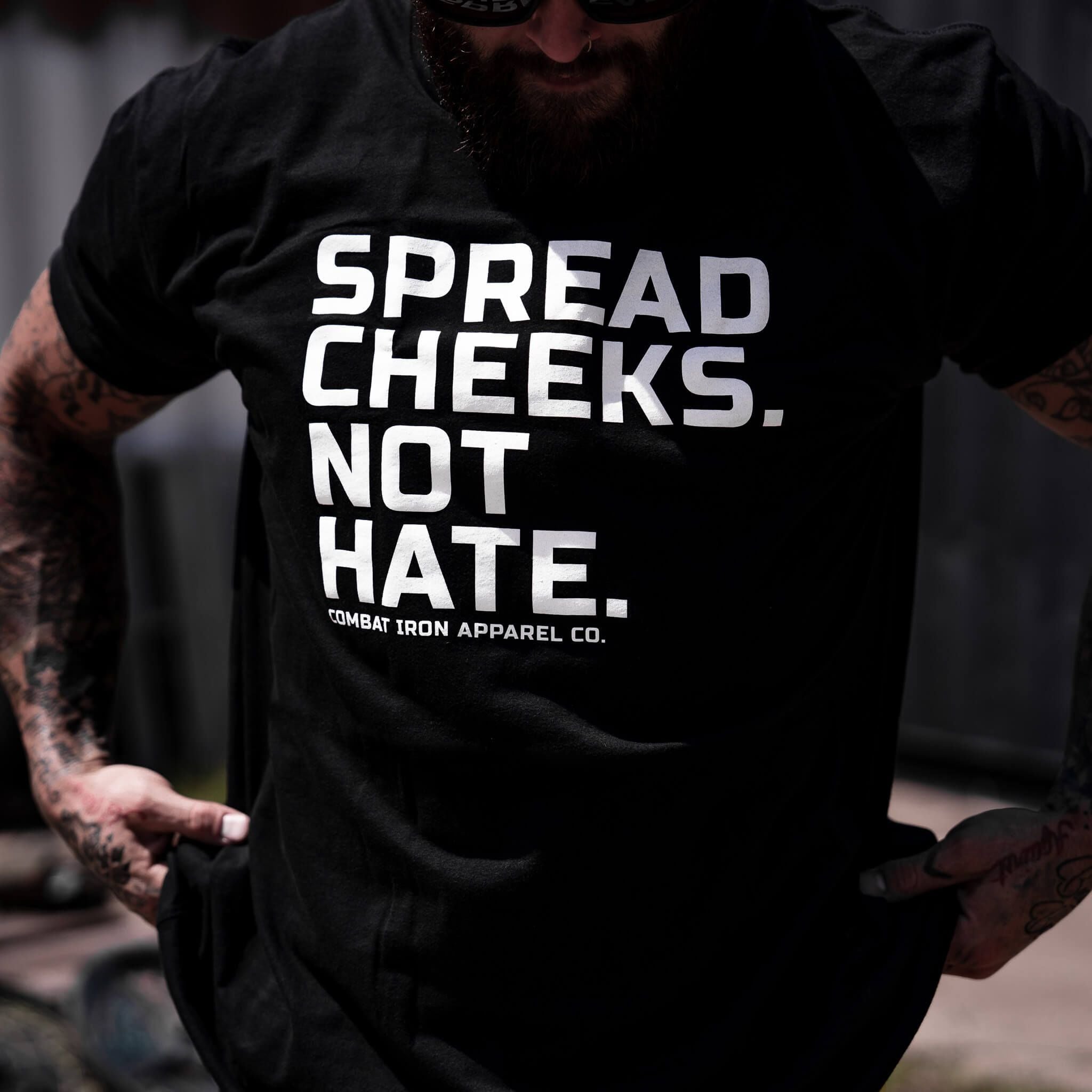 SPREAD CHEEKS. NOT HATE. T-SHIRT