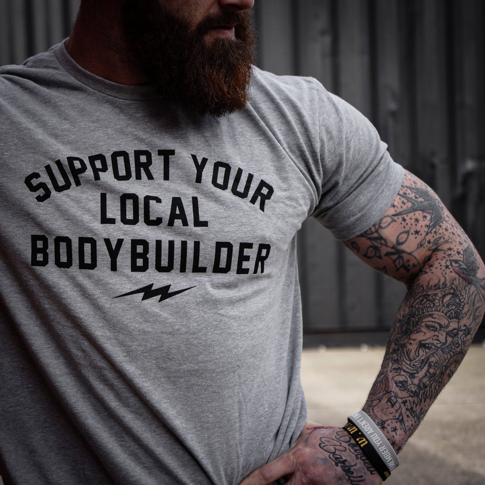 Support Your Local Body Builder Men's T-Shirt