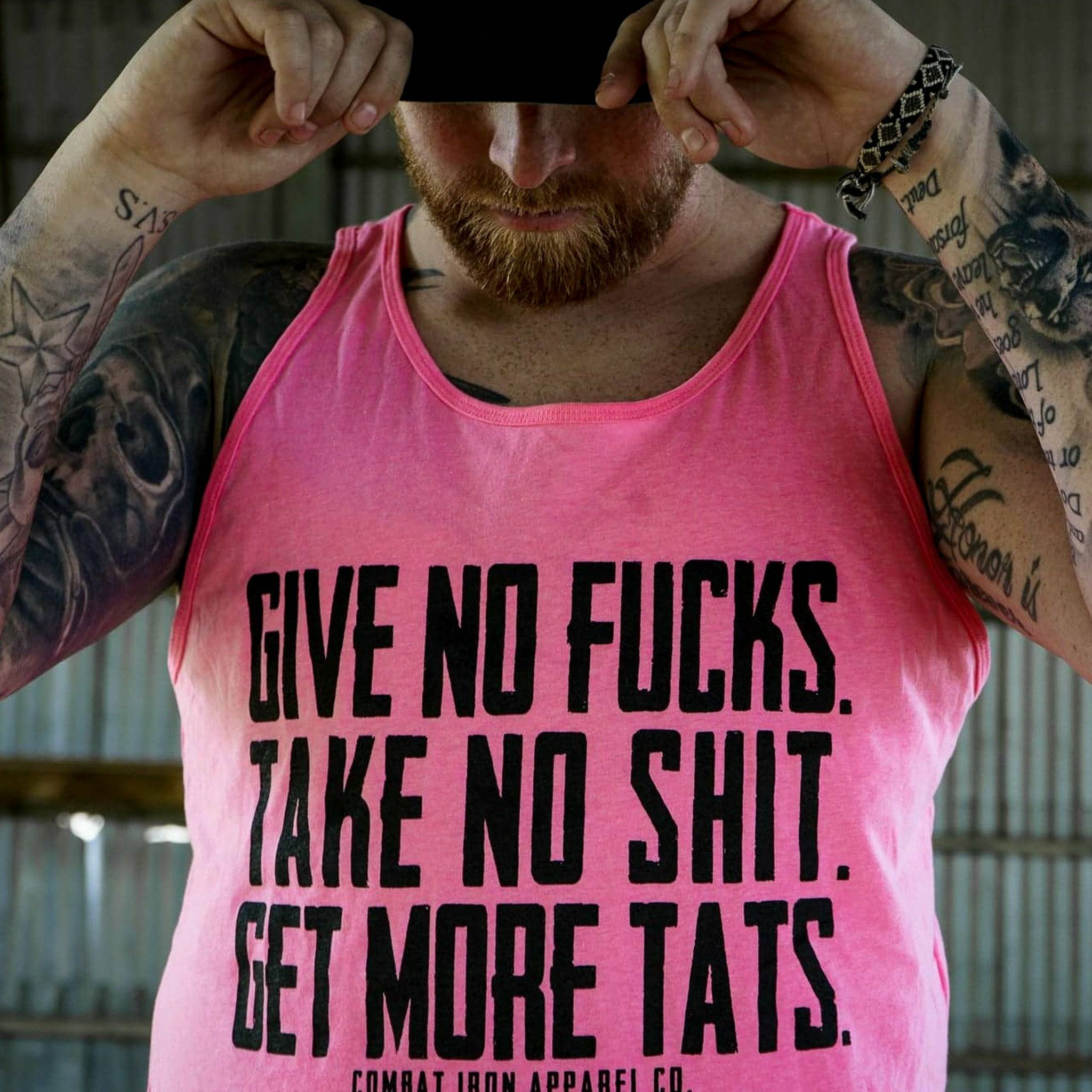 Give No Fucks. Take No Shit. Get More Tat's. Men's Tank