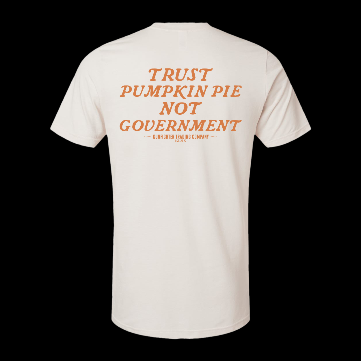 Trust pumpkin pie not government gunfighter trading co tshirt white