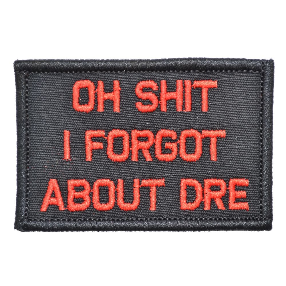 “OH SHIT I FORGOT ABOUT DRE" TACTICAL MORALE PATCH