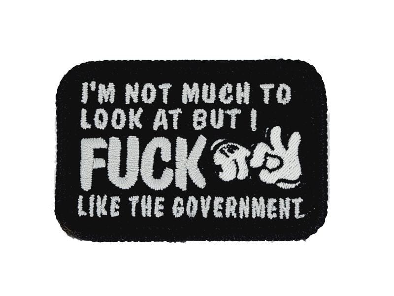 I'm Not Much to Look At But I Fuck Like The Government - V.2.0 - 2x3 Patch