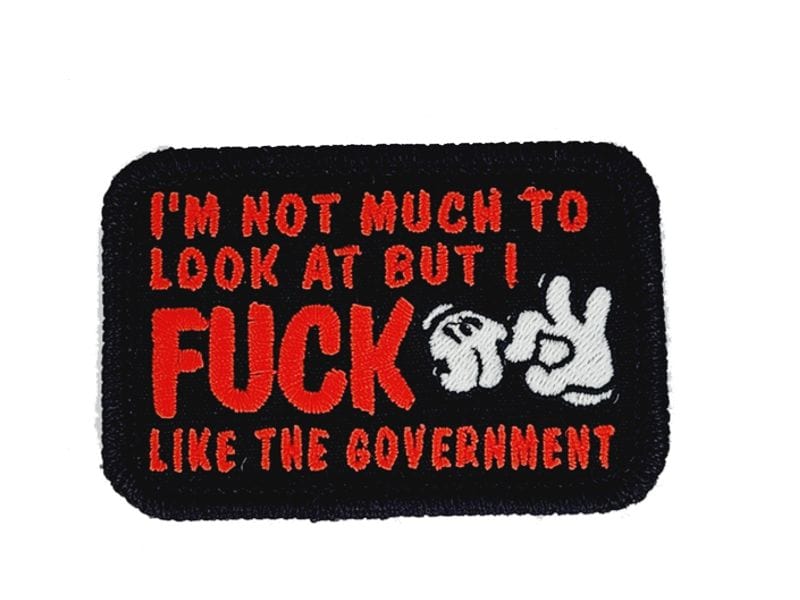 I'm Not Much to Look At But I Fuck Like The Government - V.2.0 - 2x3 Patch