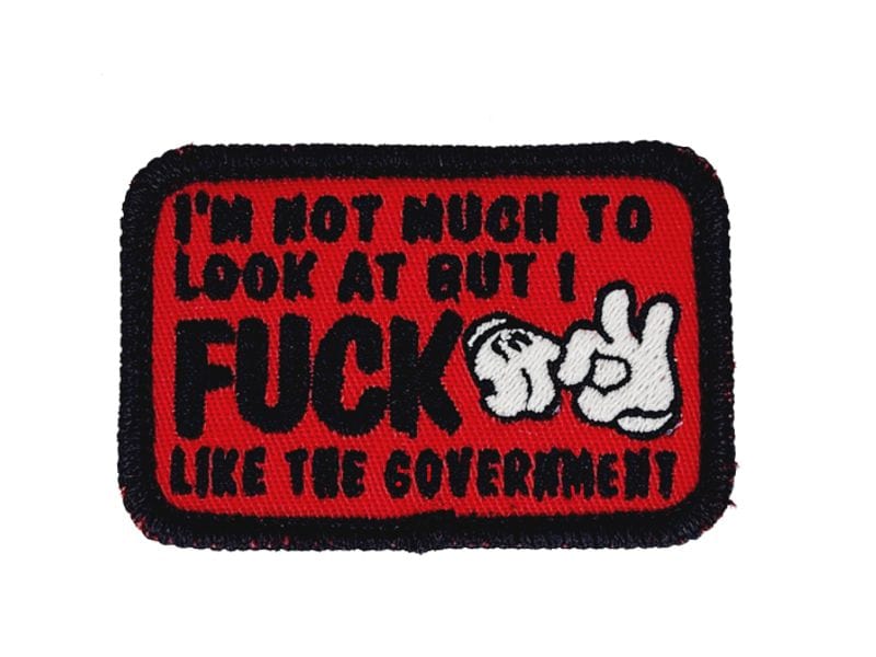 I'm Not Much to Look At But I Fuck Like The Government - V.2.0 - 2x3 Patch