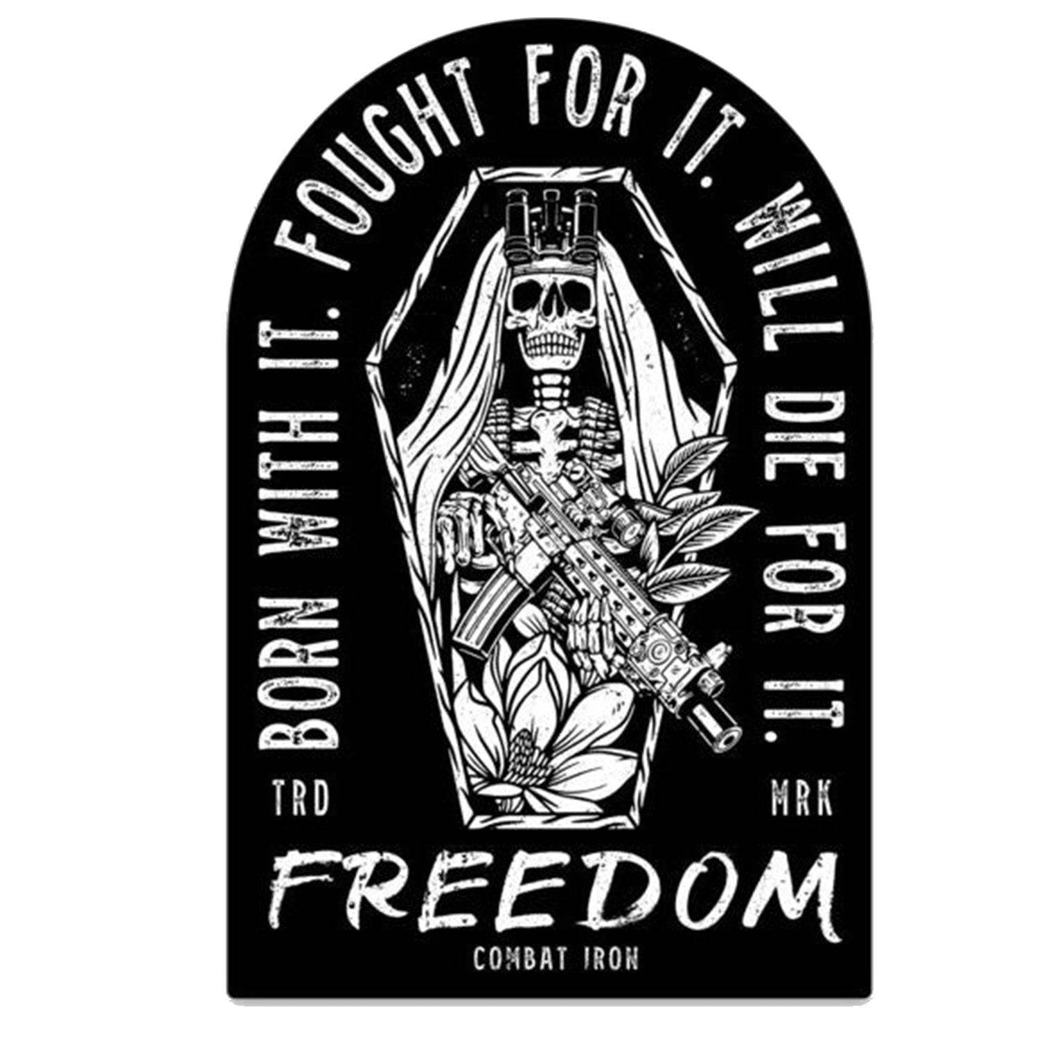 Freedom: Born With It. Fouht For It. Will Die For It. Decal Sticker