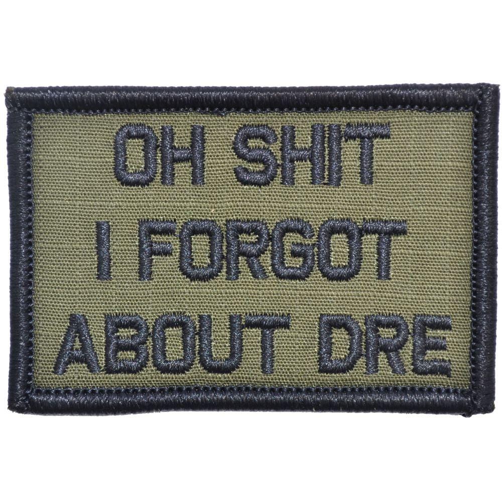 “OH SHIT I FORGOT ABOUT DRE" TACTICAL MORALE PATCH