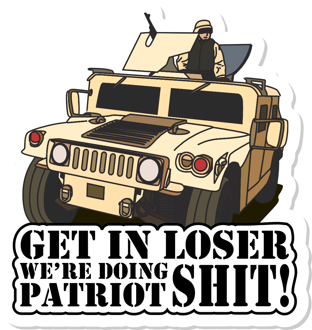 Get In Loser We're Doing Patriot Shit - 3.25x3.5 inch Sticker