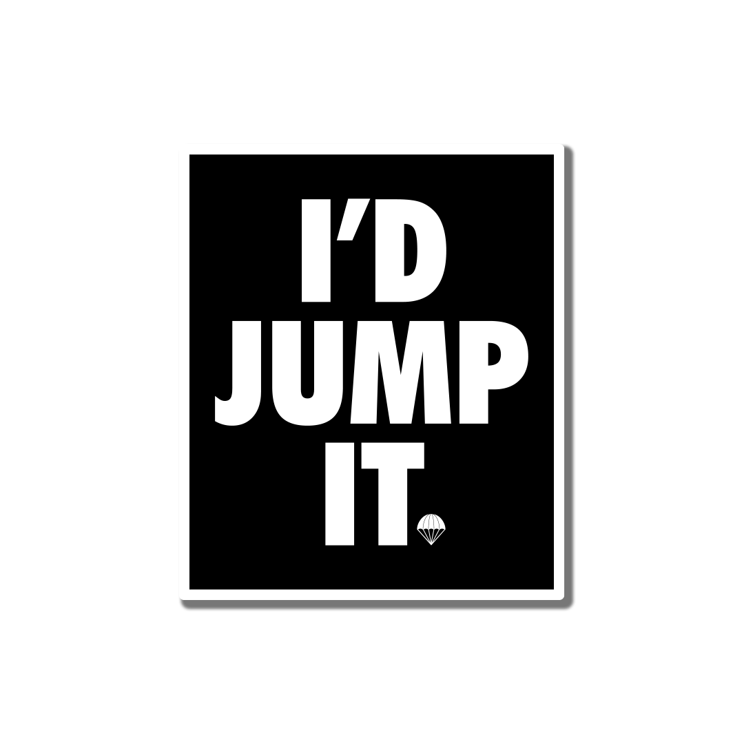 I'd Jump It Premium Sticker