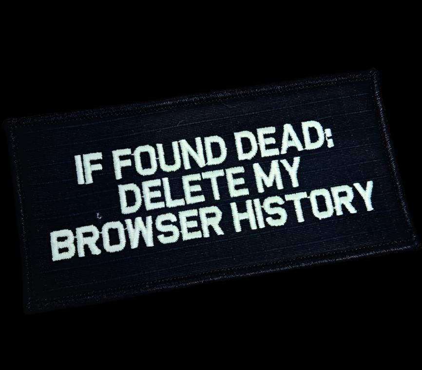 “IF FOUND DEAD DELETE MY BROWSER HISTORY" TACTICAL MORALE PATCH