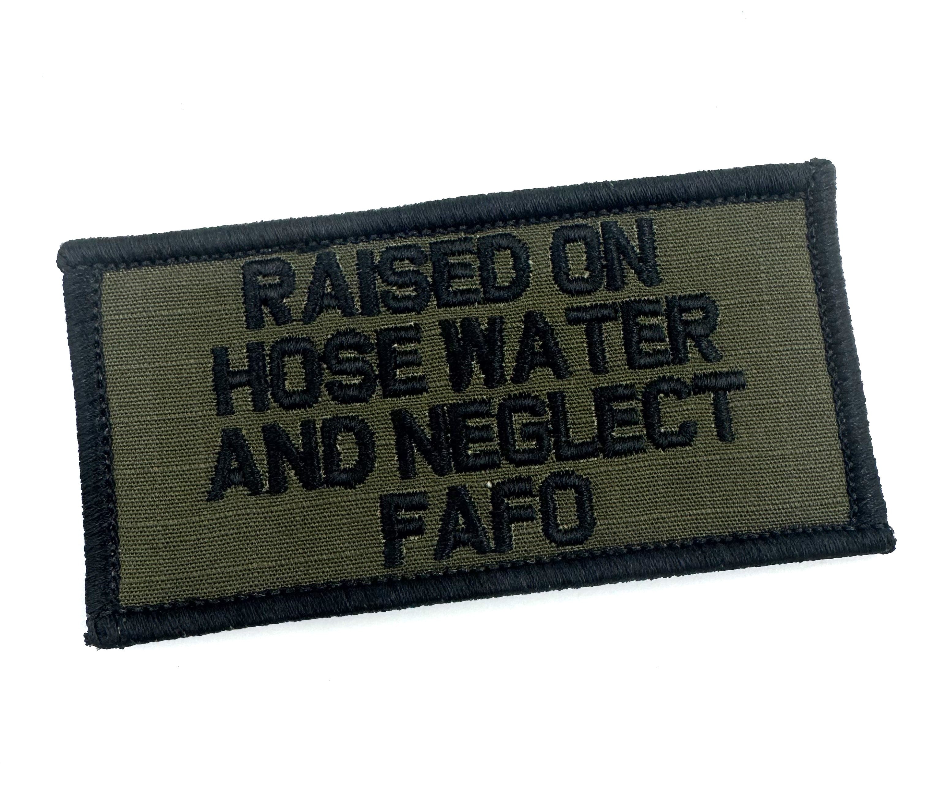 “RAISED ON HOSE WATER AND NEGLECT FAFO” TACTICAL MORALE PATCH