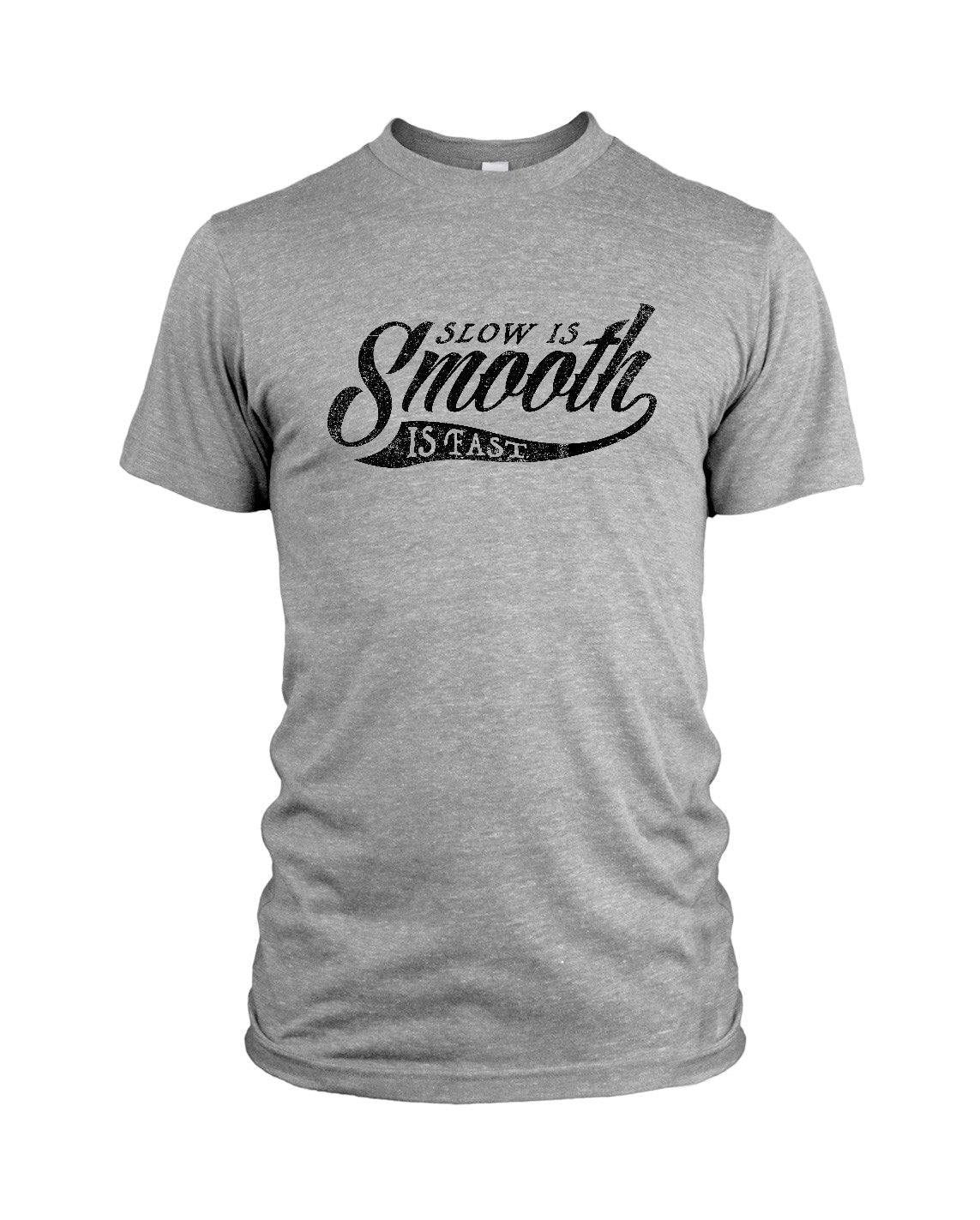 SLOW IS SMOOTH, SMOOTH IS FAST TEE