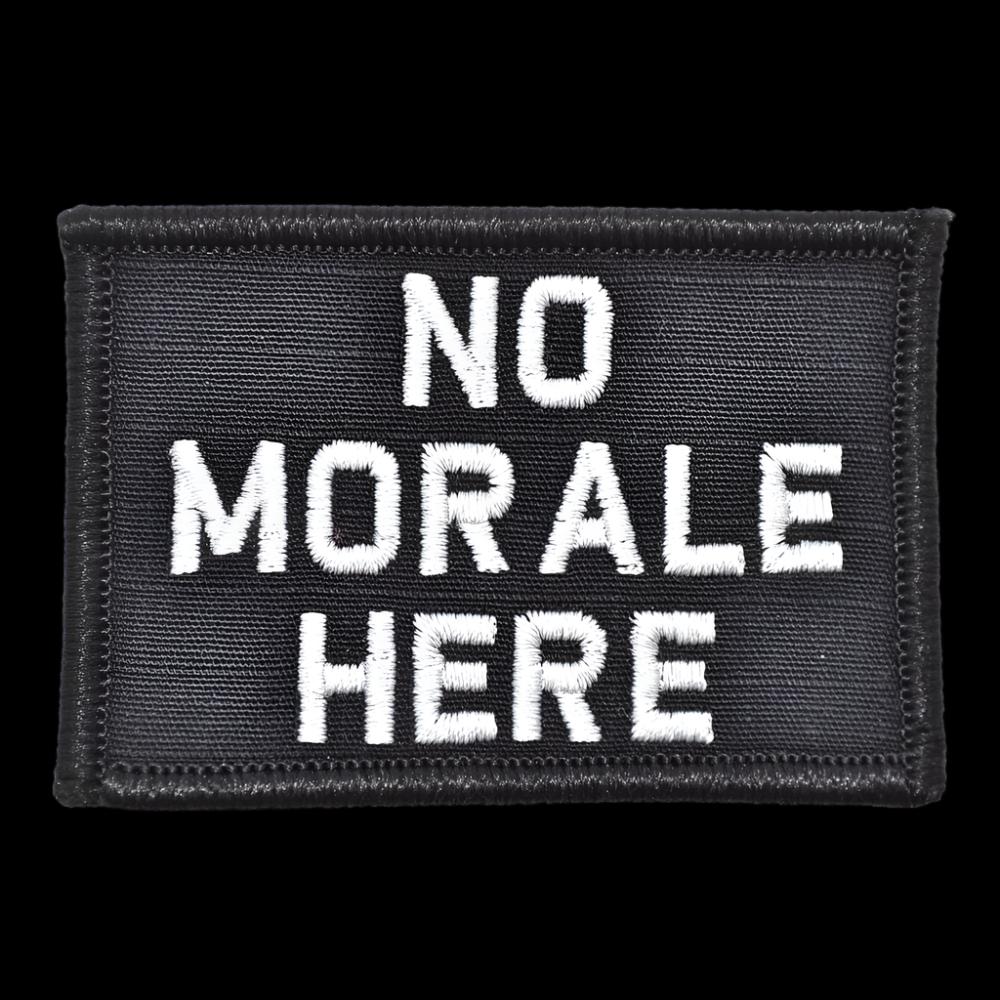 "NO MORALE HERE” TACTICAL MORALE PATCH