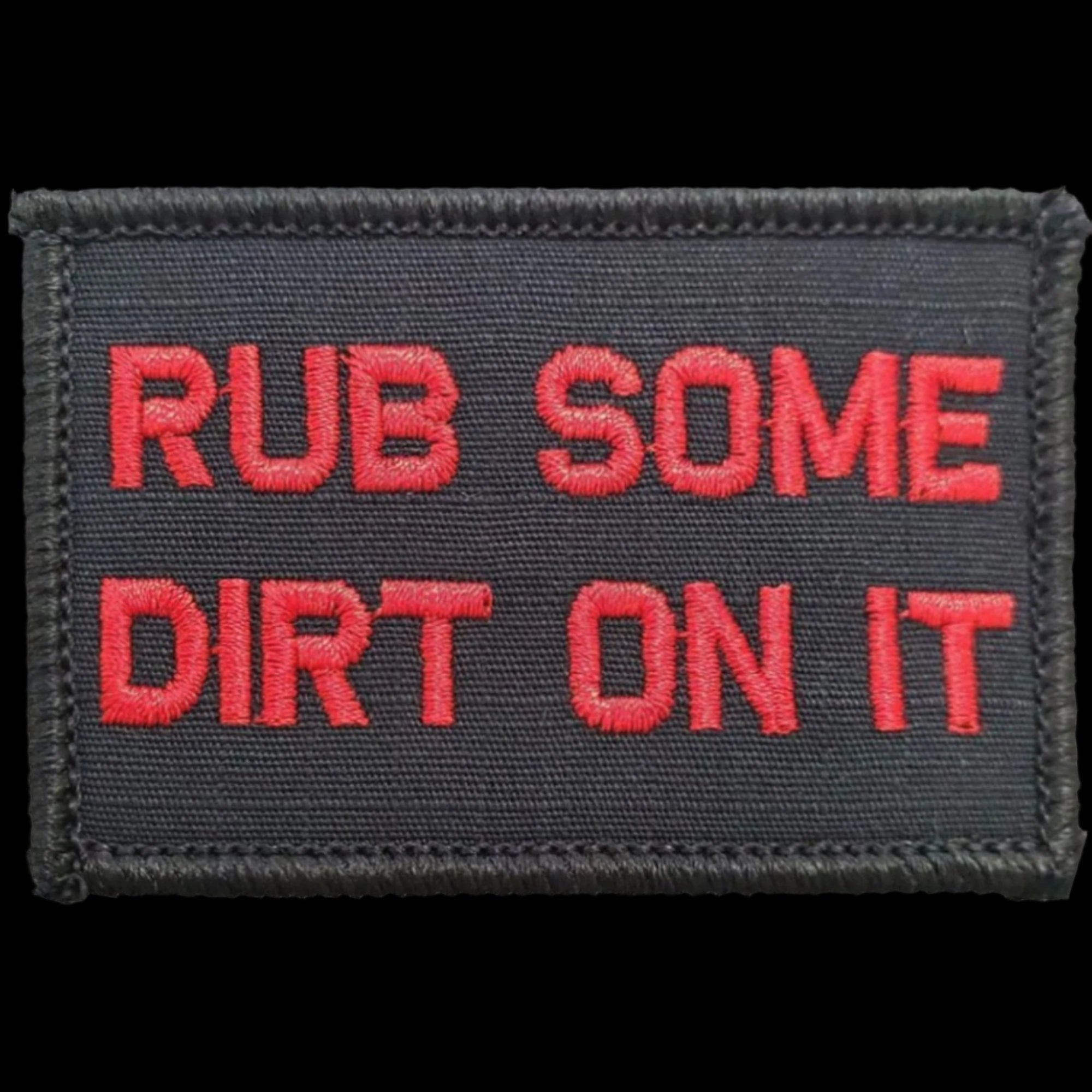 “RUB SOME DIRT ON IT" TACTICAL MORALE PATCH