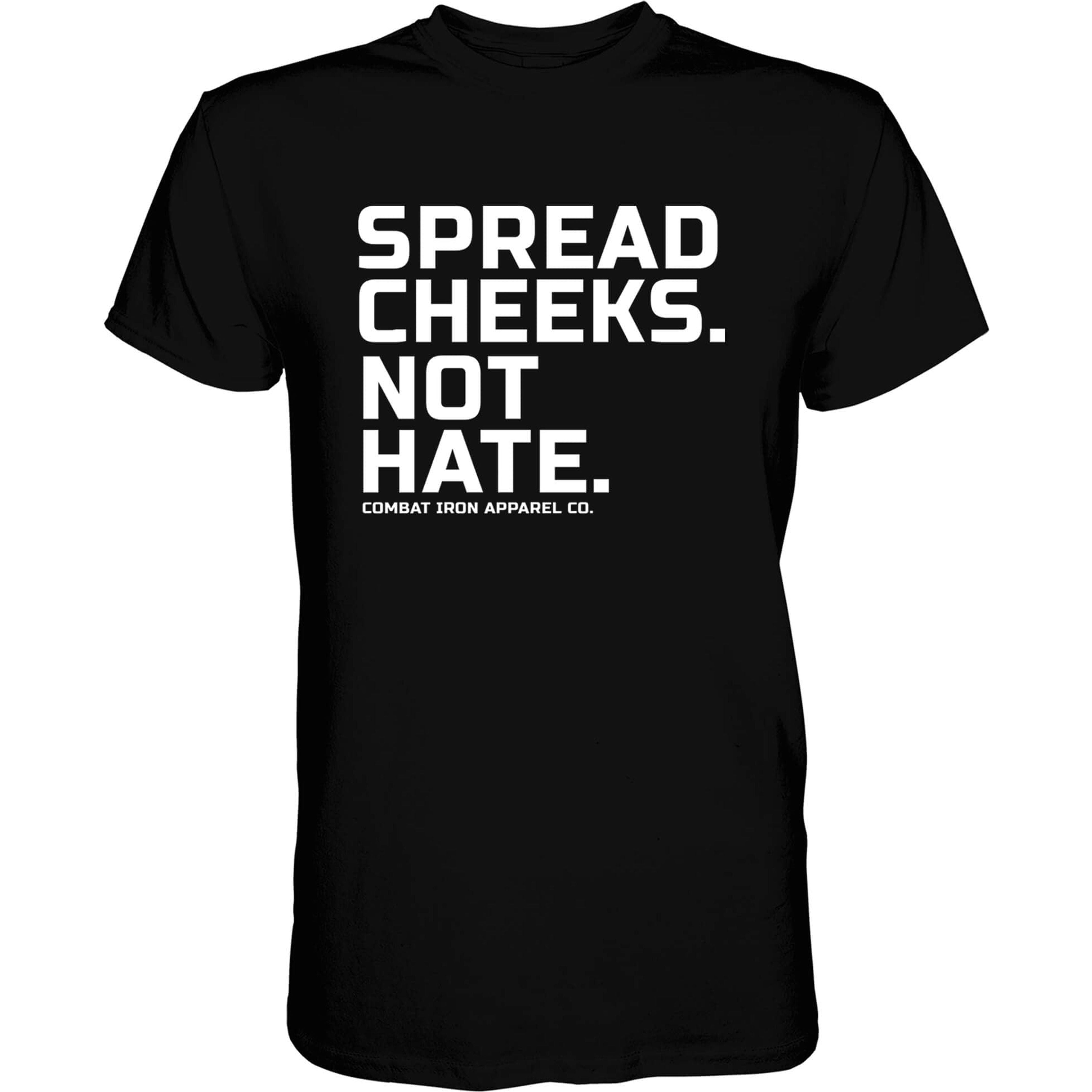 SPREAD CHEEKS. NOT HATE. T-SHIRT