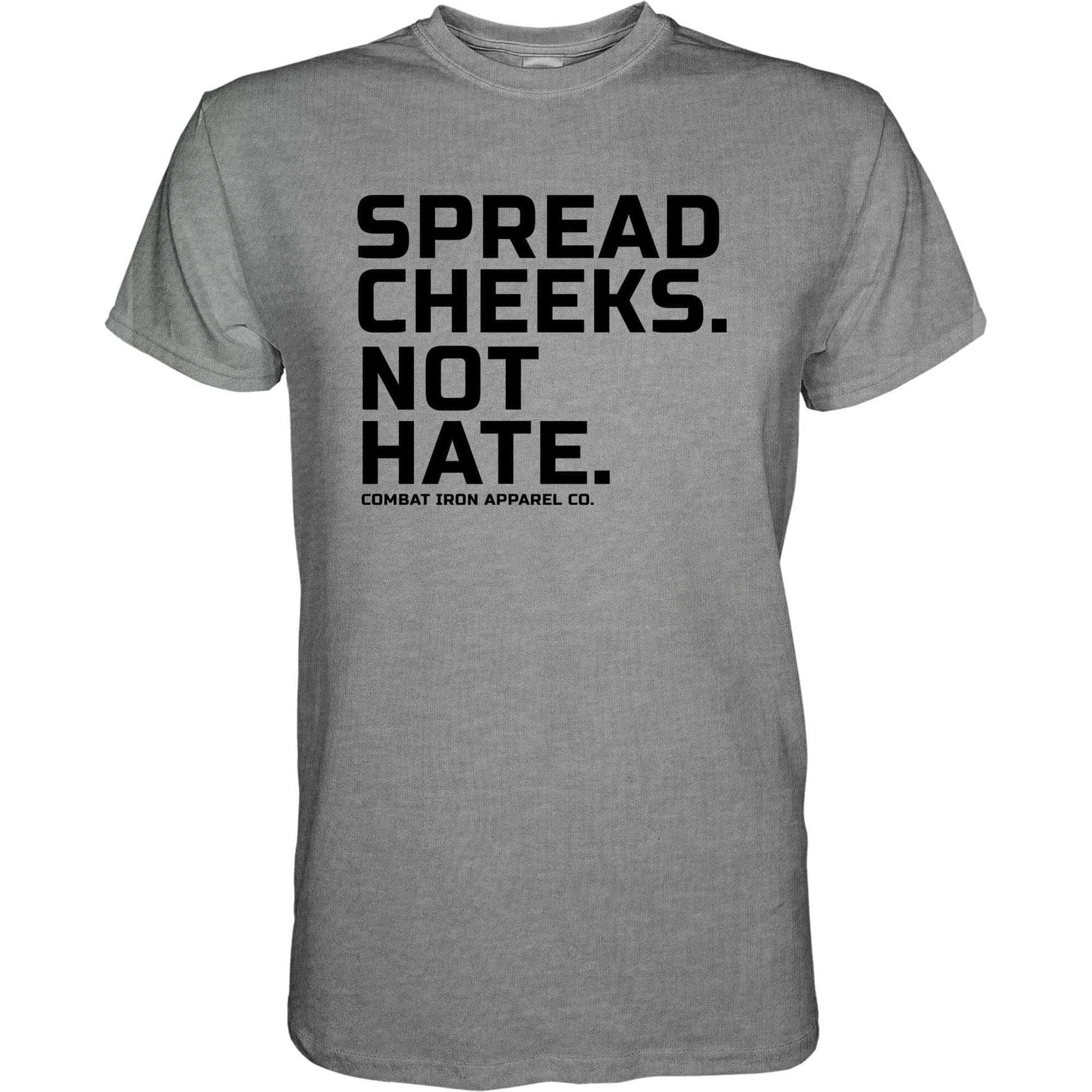 SPREAD CHEEKS. NOT HATE. T-SHIRT