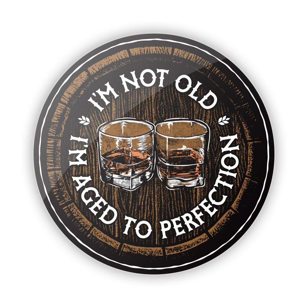 I'm not Old I'm Aged to Perfection Aluminum Sign